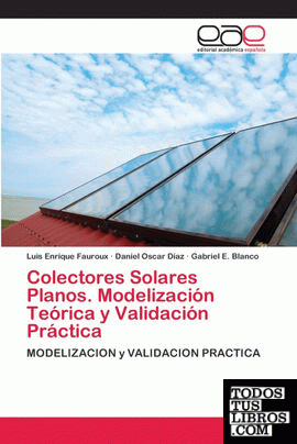 Colectores Solares Planos. Modelización Teórica y Validación Práctica