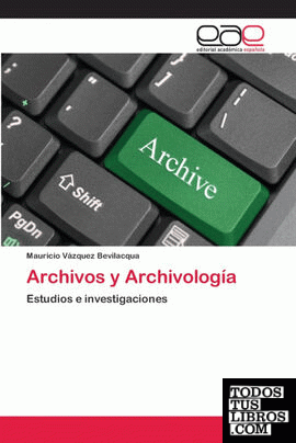 Archivos y Archivología: Estudios e investigaciones