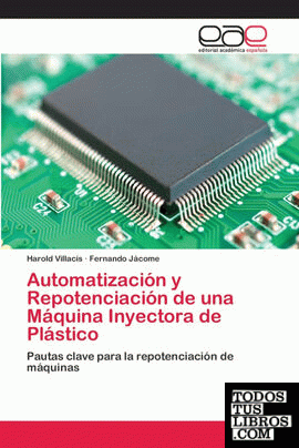Automatización y Repotenciación de una Máquina Inyectora de Plástico