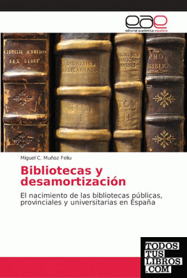 ENC-BIBLIOTECAS Y DESAMORTIZACIÓN: EL NACIMIENTO DE LAS BIBLIOTECAS PÚBLICAS, PR