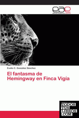 El fantasma de Hemingway en Finca Vigía