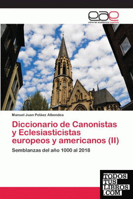 Diccionario de Canonistas y Eclesiasticistas europeos y americanos (II)