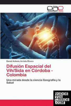 Difusión Espacial del Vih;Sida en Córdoba - Colombia