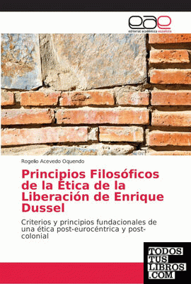 Principios Filosóficos de la Ética de la Liberación de Enrique Dussel