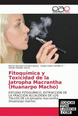 Fitoquímica y Toxicidad de la Jatropha Macrantha (Huanarpo Macho)