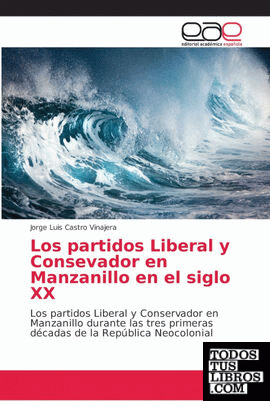 Los partidos Liberal y Consevador en Manzanillo en el siglo XX