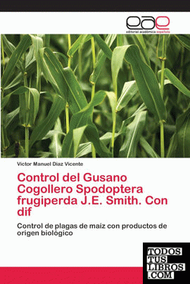 Control del Gusano Cogollero Spodoptera frugiperda J.E. Smith. Con dif