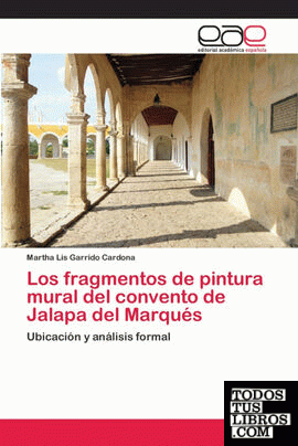 Los fragmentos de pintura mural del convento de Jalapa del Marqués