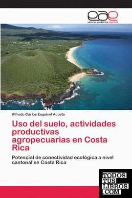 Uso del suelo, actividades productivas agropecuarias en Costa Rica