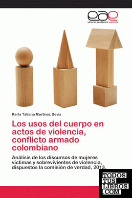 Los usos del cuerpo en actos de violencia, conflicto armado colombiano