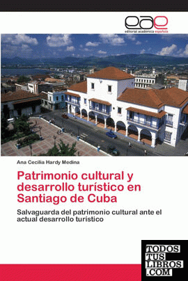 Patrimonio cultural y desarrollo turístico en Santiago de Cuba