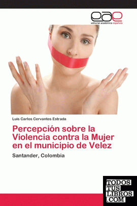 Percepción sobre la Violencia contra la Mujer en el municipio de Velez