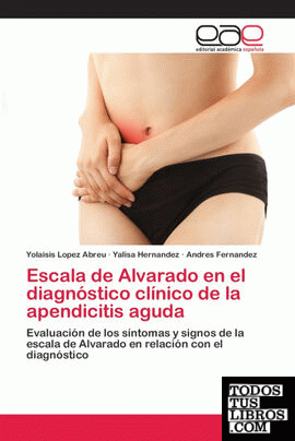 Escala de Alvarado en el diagnóstico clínico de la apendicitis aguda