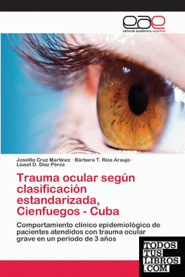 Trauma ocular según clasificación estandarizada, Cienfuegos - Cuba