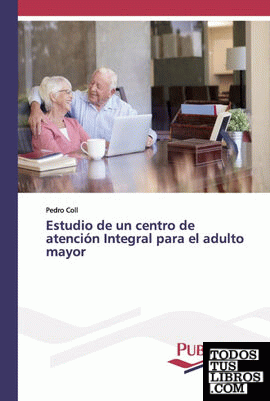 Estudio de un centro de atención Integral para el adulto mayor