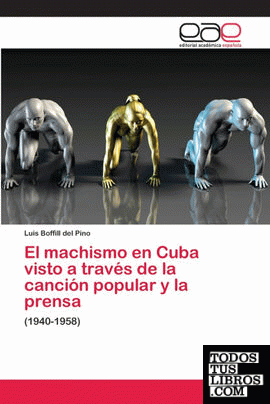 El machismo en Cuba visto a través de la canción popular y la prensa