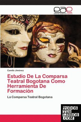 Estudio De La Comparsa Teatral Bogotana Como Herramienta De Formación