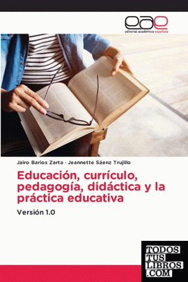 Educación, currículo, pedagogía, didáctica y la práctica educativa