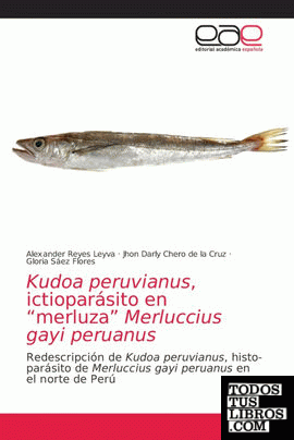 Kudoa peruvianus, ictioparásito en "merluza" Merluccius gayi peruanus