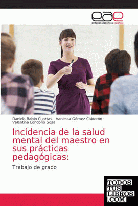 Incidencia de la salud mental del maestro en sus prácticas pedagógicas