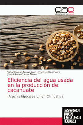 Eficiencia del agua usada en la producción de cacahuate