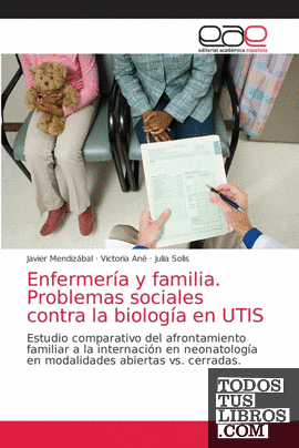 Enfermería y familia. Problemas sociales contra la biología en UTIS