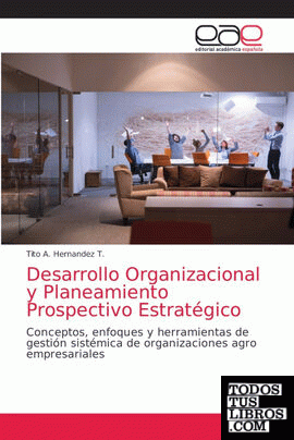 Desarrollo Organizacional y Planeamiento Prospectivo Estratégico