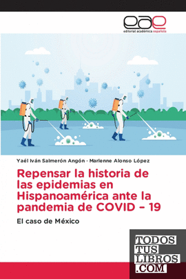 Repensar la historia de las epidemias en Hispanoamérica ante la pandemia de COVI