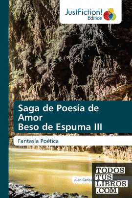 Saga de Poesía de Amor Beso de Espuma III