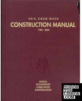 MOSS: ERIC OWEN MOSS. CONSTRUCTION MANUAL 1988-2008. DESIGN, ENGINEERING, FABRIC