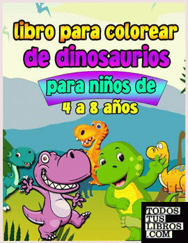 Libro Dinosaurio Libro de Colorear: Para Niños de 4 a 8 Años, Dino