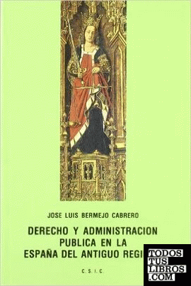 Derecho y administración pública en la España del Antiguo Régimen