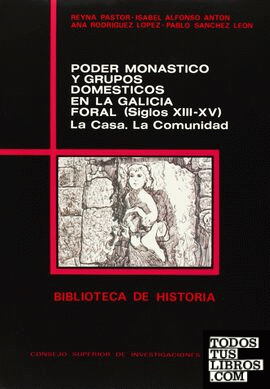 Poder monástico y grupos domésticos en la Galicia foral, siglos XIII-XV