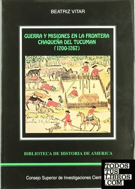 Guerra y misiones en la frontera chaqueña del Tucumán (1700-1767)