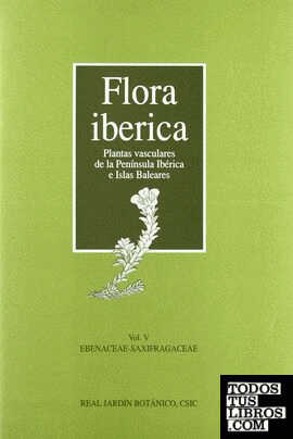 Flora ibérica. Vol. V. Ebenaceae-Saxifragaceae