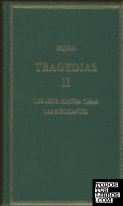 Tragedias. Vol. II. Los siete contra Tebas. Los suplicantes