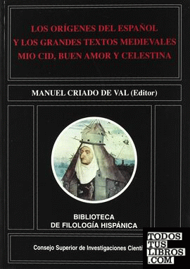 Los orígenes del español y los grandes textos medievales Mio Cid, Buen amor y Celestina