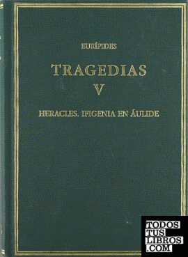 Tragedias. Vol. V. Heracles. Ifigenia en Áulide