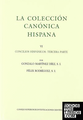La colección canónica hispana. Tomo VI. Concilios hispánicos tercera parte