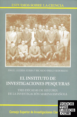 El Instituto de Investigaciones Pesqueras : tres décadas de historia de la investigación marina española