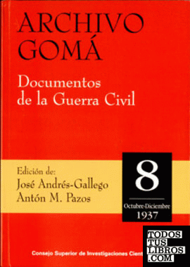 Archivo Gomá. Documentos de la Guerra Civil. Vol. 8 (Octubre-Diciembre 1937)