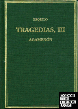 Tragedias. Vol. III Agamenón