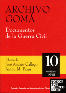 Archivo Gomá : documentos de la Guerra Civil. Vol. 10 (Abril-Junio 1938)