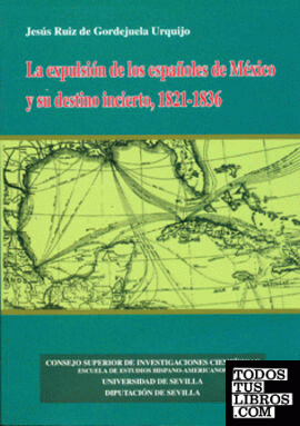 La expulsión de los españoles de México y su destino incierto (1821-1836)