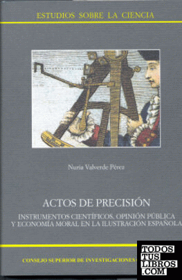 Actos de precisión, instrumentos científicos, opinión pública y economía moral e