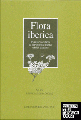 Flora ibérica. Vol. XV. Rubiaceae-Dipsacaceae