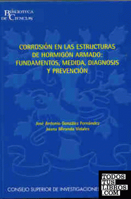 Corrosión en las estructuras de hormigón armado : fundamentos, medida, diagnosis y prevención