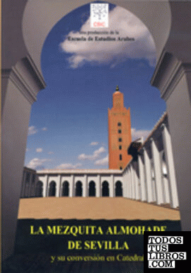 La mezquita almohade de Sevilla y su conversión en catedral