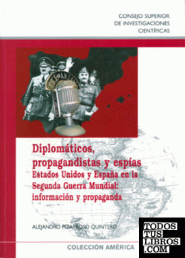 Diplomáticos, propagandistas y espías : Estados Unidos y España en la Segunda Guerra Mundial : información y propaganda