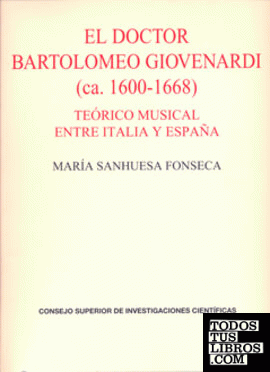 El doctor Bartolomeo Giovenardi (ca. 1600-1668) : teórico musical entre Italia y España